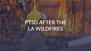 PTSD After the LA Wildfires