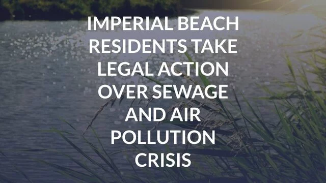 Imperial Beach Residents Take Legal Action Over Sewage and Air Pollution Crisis