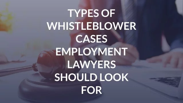 Types of Whistleblower Cases Employment Lawyers Should Look For
