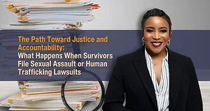 The Path Toward Justice and Accountability: What Happens When Survivors File Sexual Assault or Human Trafficking Lawsuits