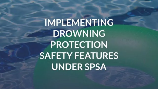Implementing Drowning Protection Safety Features Under SPSA