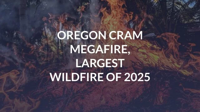 Oregon Cram Megafire, Largest Wildfire of 2025