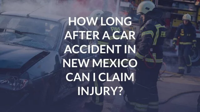 How Long After a Car Accident in New Mexico Can I Claim Injury?