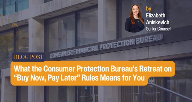 What the Consumer Protection Bureau’s Retreat on “Buy Now, Pay Later” Rules Means for You